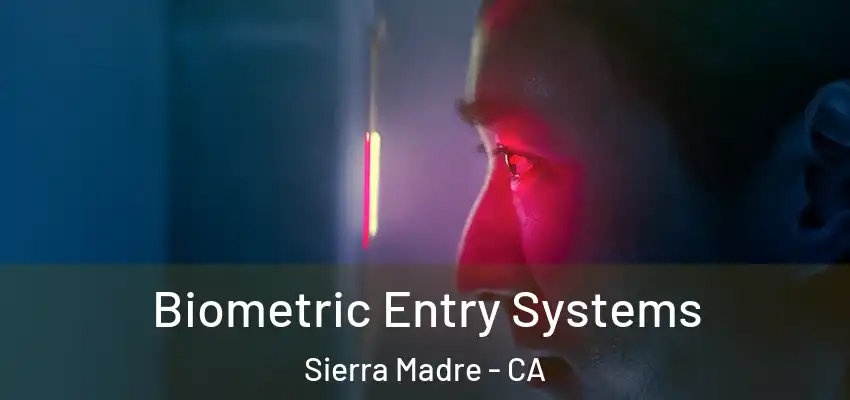  Biometric Entry Systems Sierra Madre - CA